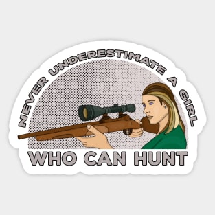 Never Underestimate a Girl Who Can Hunt Sticker